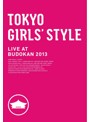 TOKYO GIRLS’STYLE LIVE AT BUDOKAN 2013/東京女子流