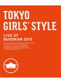 TOKYO GIRLS’STYLE LIVE AT BUDOKAN 2013/東京女子流 （ブルーレイディスク）