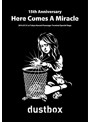 15th Anniversary-Here Comes A Miracle-/dustbox