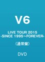 LIVE TOUR 2015-SINCE 1995～FOREVER-/V6