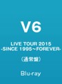 LIVE TOUR 2015-SINCE 1995～FOREVER-/V6 （ブルーレイディスク）