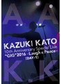 Kazuki Kato 10th Anniversary Special Live ‘GIG’ 2016 ～Laugh ＆ Peace～ ALL ATTACK KK【DAY-1】/加藤和樹